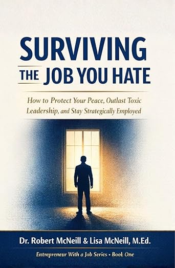 Surviving The Job You Hate by Dr. Robert McNeill and Lisa McNeill, M.Ed.